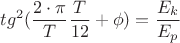 ${tg^2({\dfrac{{2}\cdot{\pi}}{T}{\dfrac{T}{12}}+{\phi})}=\dfrac{E_k}{E_p}$