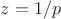 $z=1/p$