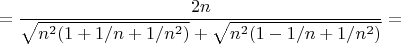 $$
=\frac{2n}{\sqrt{n^2(1+1/n+1/n^2)}+\sqrt{n^2(1-1/n+1/n^2)}}=
$$