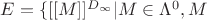 $E=\{[[M]]^{D_{\infty}} | M \in \Lambda^0, M$