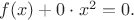 $f(x)+0\cdot x^2=0.$