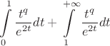 $$\int\limits_{0}^{1}{ \frac{t^q}{e^{2t}}}dt + \int\limits_{1}^{+\infty}{ \frac{t^q}{e^{2t}}}dt$$ $$\int\limits_{0}^{1}{ \frac{t^q}{e^{2t}}}dt + \int\limits_{1}^{+\infty}{ \frac{t^q}{e^{2t}}}dt$$