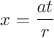 $x=\dfrac {at}{r}$
