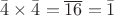 $\bar 4\times\bar 4=\overline{16}=\bar 1$