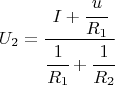 $$U_2 = \cfrac{I + \cfrac{u}{R_1}}{\cfrac{1}{R_1}+\cfrac{1}{R_2}}  $$
