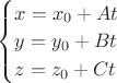 $\begin{cases}x=x_0+At\\y=y_0+Bt\\z=z_0+Ct\end{cases}$