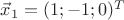 $\vec{x}_1=(1;-1;0)^T$