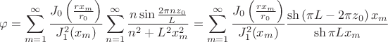 $$
\varphi = \sum \limits_{m = 1}^\infty\frac{J_0\left(\frac{rx_m}{r_0}\right)}{J_1^2(x_m)} \sum \limits_{n = 1}^\infty \dfrac{n\sin\frac{2\pi nz_0}{L}}{ n^2 + L^2 x^2_m}=
 \sum \limits_{m = 1}^\infty\frac{J_0\left(\frac{rx_m}{r_0}\right)}{J_1^2(x_m)}\frac{\sh\left(\pi L-2\pi z_0\right)x_m}{\sh\pi L x_m}  
$$