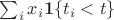 $\sum _i x_i\mathbf 1\{t_i < t\}$