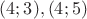 $(4;3),(4;5)$