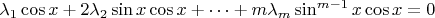 $\lambda_1\cos x+2\lambda_2\sin x\cos x+\dots +m\lambda_m\sin^{m-1} x\cos x=0$