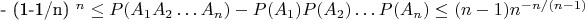 - (1-1/n) ^n \leq P (A_1 A_2 &hellip; A_n) - P(A_1) P(A_2) &hellip; P(A_n) \leq (n-1) n^ {-n/(n-1)}