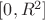 $[0, R^2]$