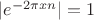 $|e^{-2\pi xn}|=1$