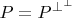 $P=P^{{\bot}^{\bot}}$