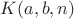$K(a,b, n)$