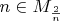 $n\in M_{\frac2n}$