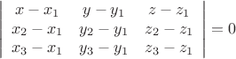 $$ \left| \begin{array}{ccc} x-x_1 & y-y_1 & z-z_1 \\ x_2-x_1 & y_2-y_1 & z_2-z_1 \\ x_3-x_1 & y_3-y_1 & z_3-z_1 \end{array} \right| =0 $$