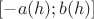 $[-a(h);b(h)]$