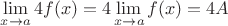 $\lim\limits_{x\to a} 4f(x) = 4\lim\limits_{x\to a} f(x) = 4A$