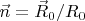 $\vec{n}=\vec{R}_0 / R_0$