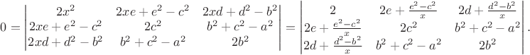 $0=\begin{vmatrix}
2x^2 & 2xe+e^2-c^2 & 2xd+d^2-b^2 \\
2xe+e^2-c^2 & 2c^2 & b^2+c^2-a^2 \\
2xd+d^2-b^2 & b^2+c^2-a^2 & 2b^2 \\
\end{vmatrix}=
\begin{vmatrix}
2 & 2e+\frac{e^2-c^2}{x} & 2d+\frac{d^2-b^2}{x} \\
2e+\frac{e^2-c^2}{x} & 2c^2 & b^2+c^2-a^2 \\
2d+\frac{d^2-b^2}{x} & b^2+c^2-a^2 & 2b^2 \\
\end{vmatrix}.$