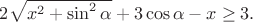 $2\sqrt {x^2+\sin^2\alpha}+3\cos \alpha -x \ge 3.$
