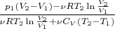 $\frac {p_1(V_2-V_1)-\nu{RT_2}\ln\frac {V_2} {V_1}} {\nu{RT_2}\ln\frac {V_2} {V_1}+\nu{C_V}(T_2 - T_1)}$