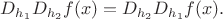 $D_{h_1}D_{h_2}f(x) = D_{h_2}D_{h_1}f(x).$ $D_{h_1}D_{h_2}f(x) = D_{h_2}D_{h_1}f(x).$