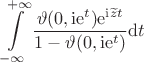 $$\int\limits_{-\infty}^{+\infty}\frac{\vartheta(0,\mathrm{i}\mathrm{e}^{t}) \mathrm{e}^{\mathrm{i}\widetilde{z}t}}{1-\vartheta(0, \mathrm{i}\mathrm{e}^{t})}\mathrm{d}t$$