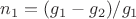 $n_1 = (g_1-g_2)/g_1$