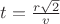 $t=\frac{r\sqrt{2}}{v}$
