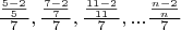 $\frac{\frac{5-2}{5}}{7},\frac{\frac{7-2}{7}}{7},\frac{\frac{11-2}{11}}{7},...\frac{\frac{n-2}{n}}{7}$