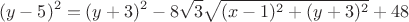 $$\ (y-5)^2 = (y+3)^2 -8 \sqrt 3 \sqrt{(x-1)^2 +(y+3)^2} +48$$