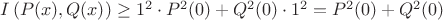 $I\left( {P(x),Q(x)} \right) \ge 1^2  \cdot P^2 (0) + Q^2 (0) \cdot 1^2  = P^2 (0) + Q^2 (0)$