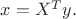 $x=X^Ty.$