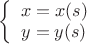 $\left\{\begin{array}{l}x=x(s)\\ y=y(s)\end{array}\right.$