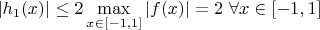$ |h_1(x) |  \leq  2 \mathop {\max} \limits_{x \in [-1,1] } |f(x)|  = 2 \  \forall  x \in [-1,1]$
