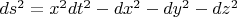 $ds^2=x^2 dt^2-dx^2-dy^2-dz^2$