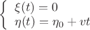 $\[\left\{ \begin{array}{l}
\xi (t) = 0\\
\eta (t) = {\eta _0} + vt
\end{array} \right.\]$