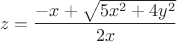 $$z=\dfrac {-x+\sqrt {5x^2+4y^2}}{2x}$$