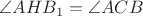 $\angle{AHB_1}=\angle{ACB}$