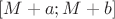 $[M+a;M+b]$