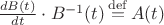 $\frac{dB(t)}{dt}\cdot B^{-1}(t)\mathop{=}\limits^{\mathrm{def}}A(t)$