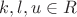 $k,l,u \in R$