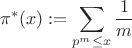 $$\pi^*(x) := \sum_{p^m \le x} \frac{1}{m}$$