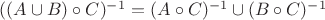 $((A\cup B)\circ C)^{-1}=(A\circ C)^{-1}\cup (B\circ C)^{-1}$