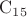 $\mathrm C_{15}$