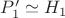 $P'_{1}\simeq H_{1}$