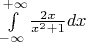$\int\limits_{-\infty}^{+\infty}\frac{2x}{x^2+1}dx$